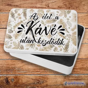   Az élet a kávé után kezdődik fém szendvicsdoboz (tároló doboz)